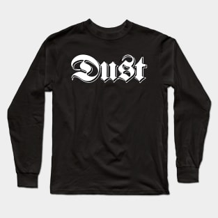 Dust! Dust! Dust! Long Sleeve T-Shirt